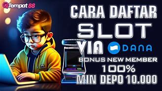 Cara Daftar Slot Cara Deposit Slot Via Dana